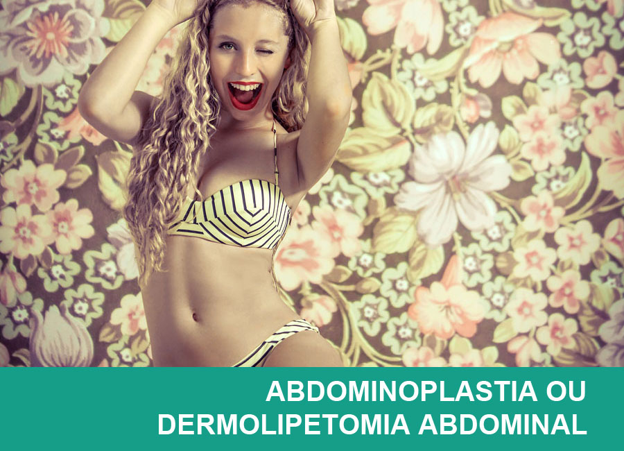 Abdominoplastia ou dermolipetomia abdominal